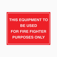 THIS EQUIPMENT TO BE USED FOR FIRE FIGHTER PURPOSES ONLY SIGN