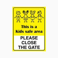 THIS IS A KIDS SAFE AREA PLEASE CLOSE THE GATE SIGN