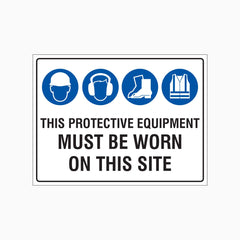 THIS PROTECTIVE EQUIPMENT MUST BE WORN ON THIS SITE SIGN