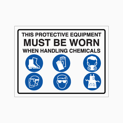 THIS PROTECTIVE EQUIPMENT MUST BE WORN WHEN HANDLING CHEMICAL SIGN