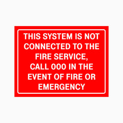 THIS SYSTEM IS NOT CONNECTED TO THE FIRE SERVICE CALL 000 IN THE EVENT OF FIRE OR EMERGENCY SIGN