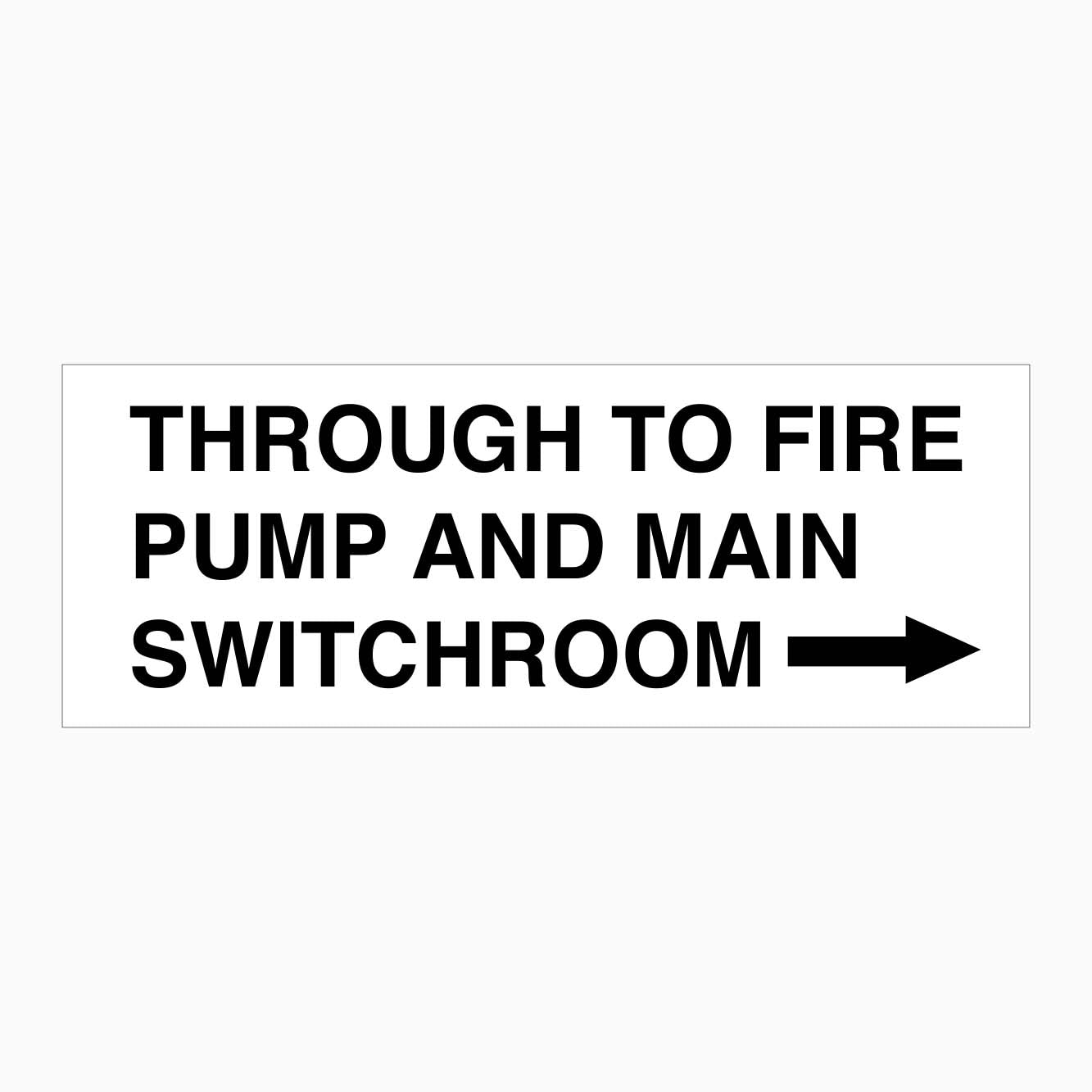 THROUGH TO FIRE PUMP AND MAIN SWITCHROOM SIGN - RIGHT ARROW