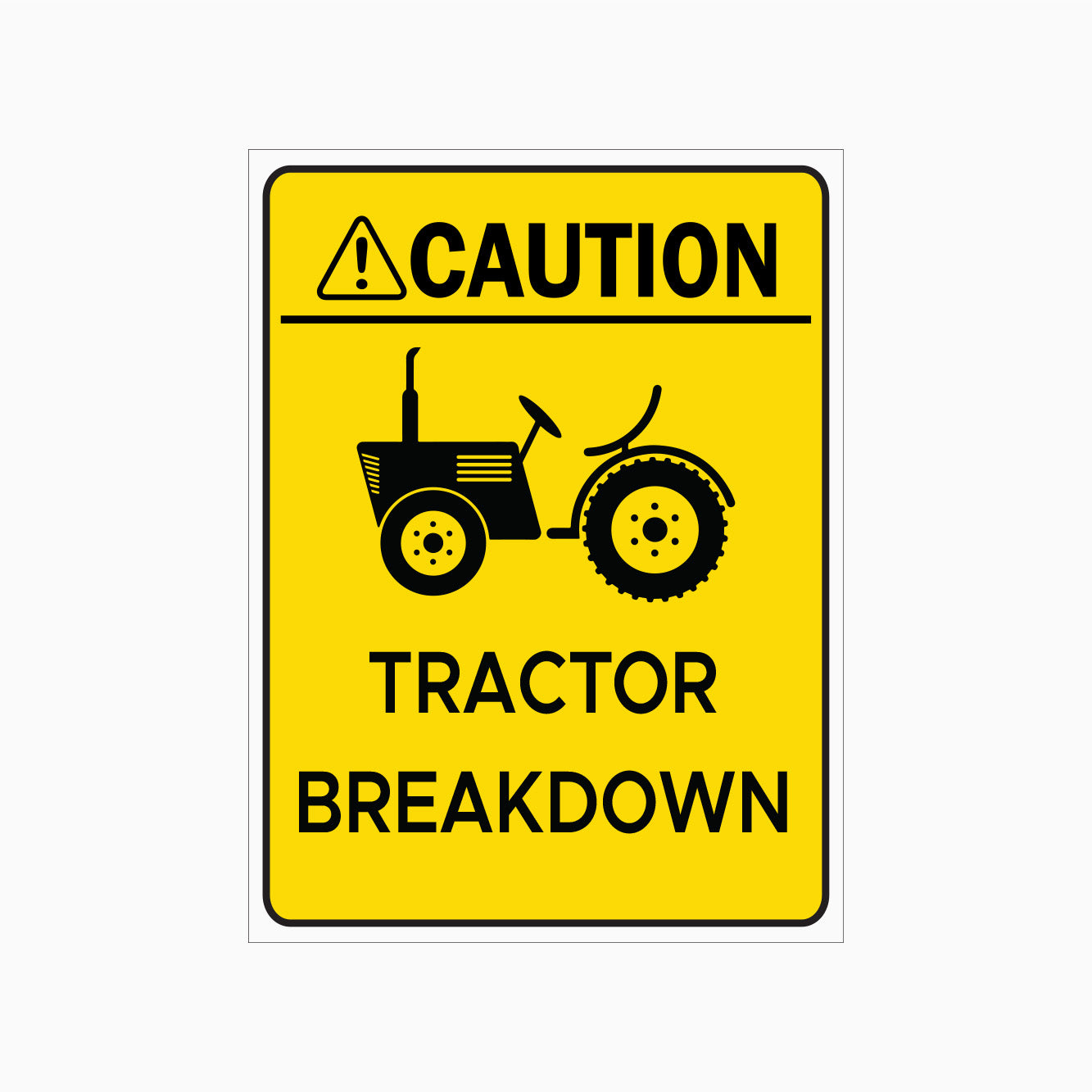TRACTOR BREAKDOWN SIGN - CAUTION SIGN
