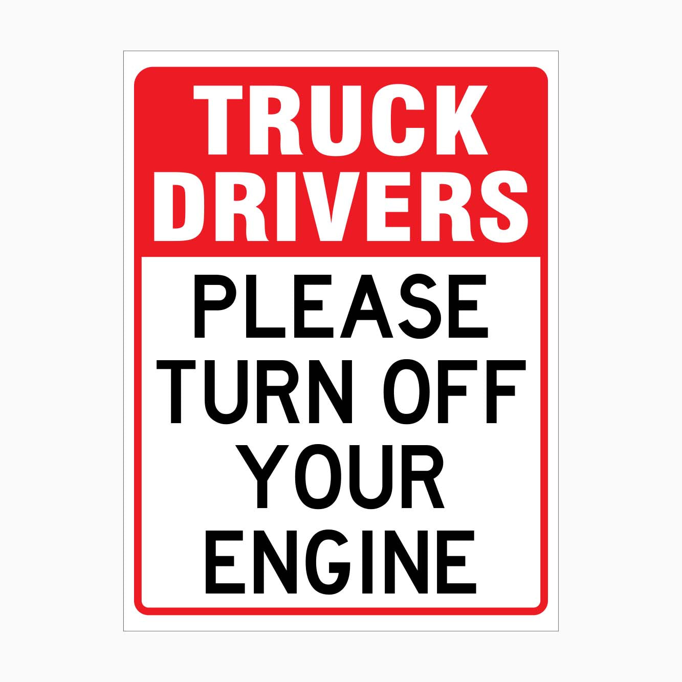 TRUCK DRIVERS PLEAES TURN OFF YOUR ENGINE SIGN