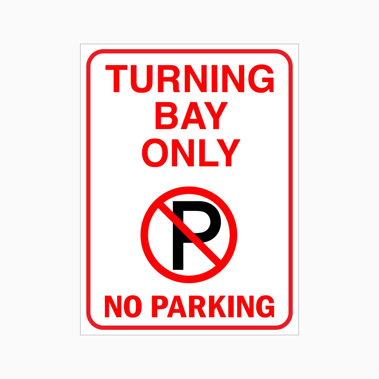 Discrepency Bay Sign TURNING BAY ONLY NO PARKING SIGN – Get signs