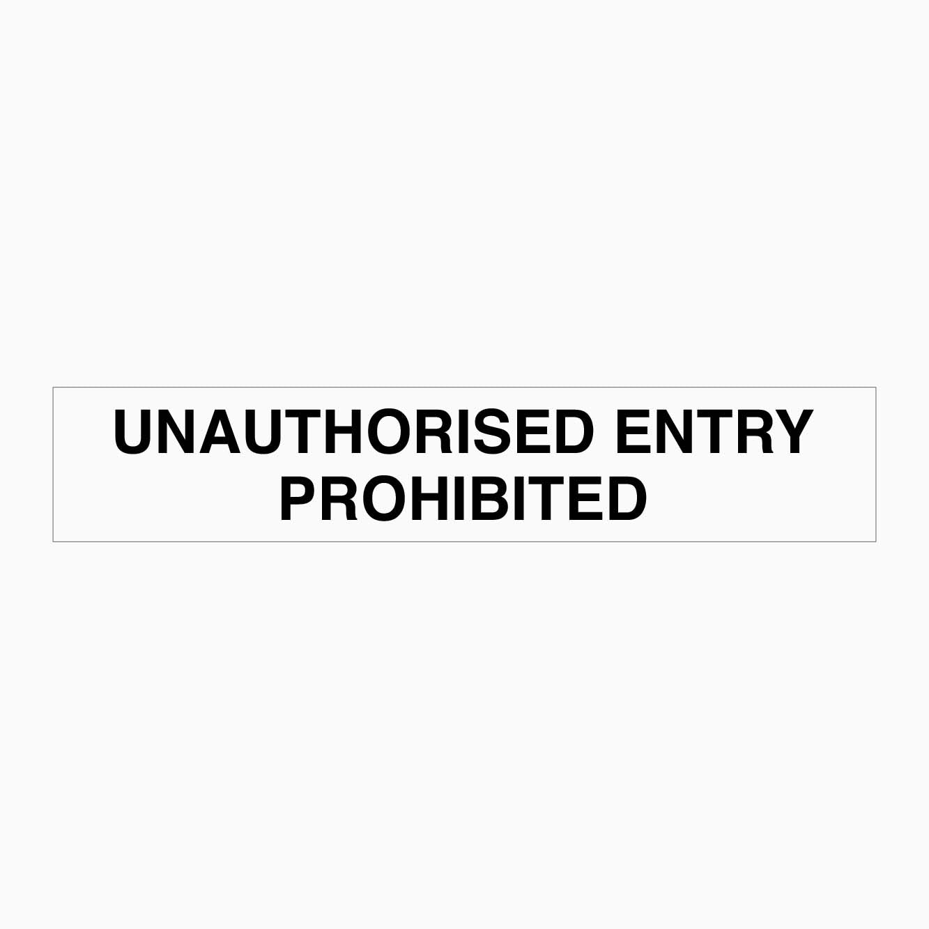 UNAUTHORISED ENTRY PROHIBITED SIGN - GET SIGNS