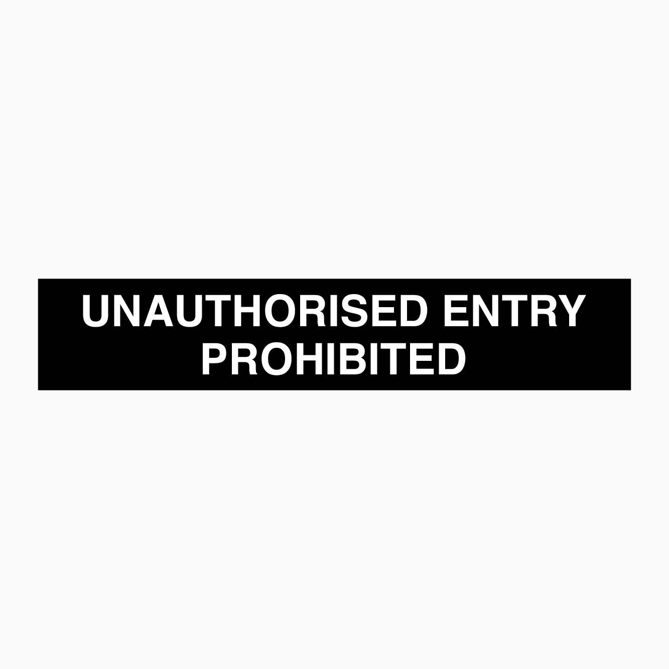 Entry Prohibited Panel UNAUTHORISED ENTRY PROHIBITED SIGN – Get signs
