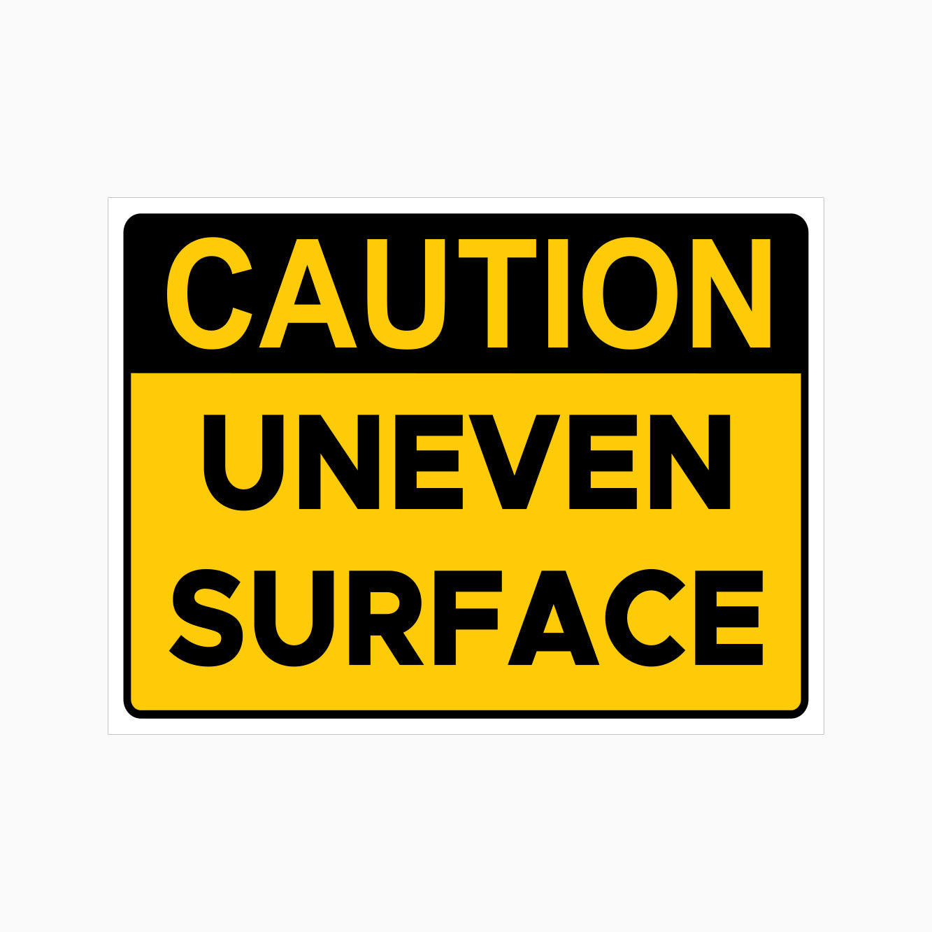 CAUTION UNEVEN SURFACE SIGN