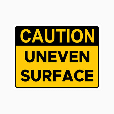 CAUTION UNEVEN SURFACE SIGN