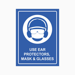 USE EAR PROTECTORS, MASK & GLASSES SIGN