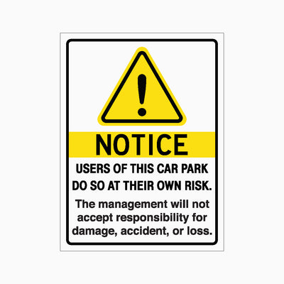 NOTICE USERS OF THIS CAR PARK DO SO AT THEIR OWN RISK SIGN