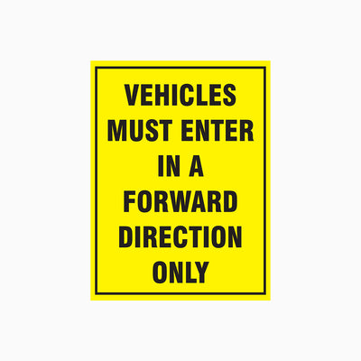VEHICLES MUST ENTER IN A FORWARD DIRECTION ONLY SIGN