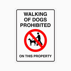 WALKING OF DOGS PROHIBITED ON THIS PROPERTY SIGN