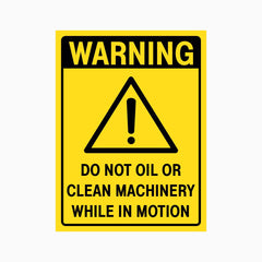 WARNING DO NOT OIL OR CLEAN MACHINERY WHILE IN MOTION SIGN