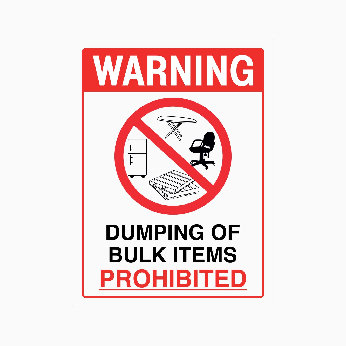 A rectangular warning sign with a white background, red border, and red and black text reading 'WARNING DUMPING OF BULK ITEMS PROHIBITED,' plus a crossed-out symbol over icons of furniture and a pallet.