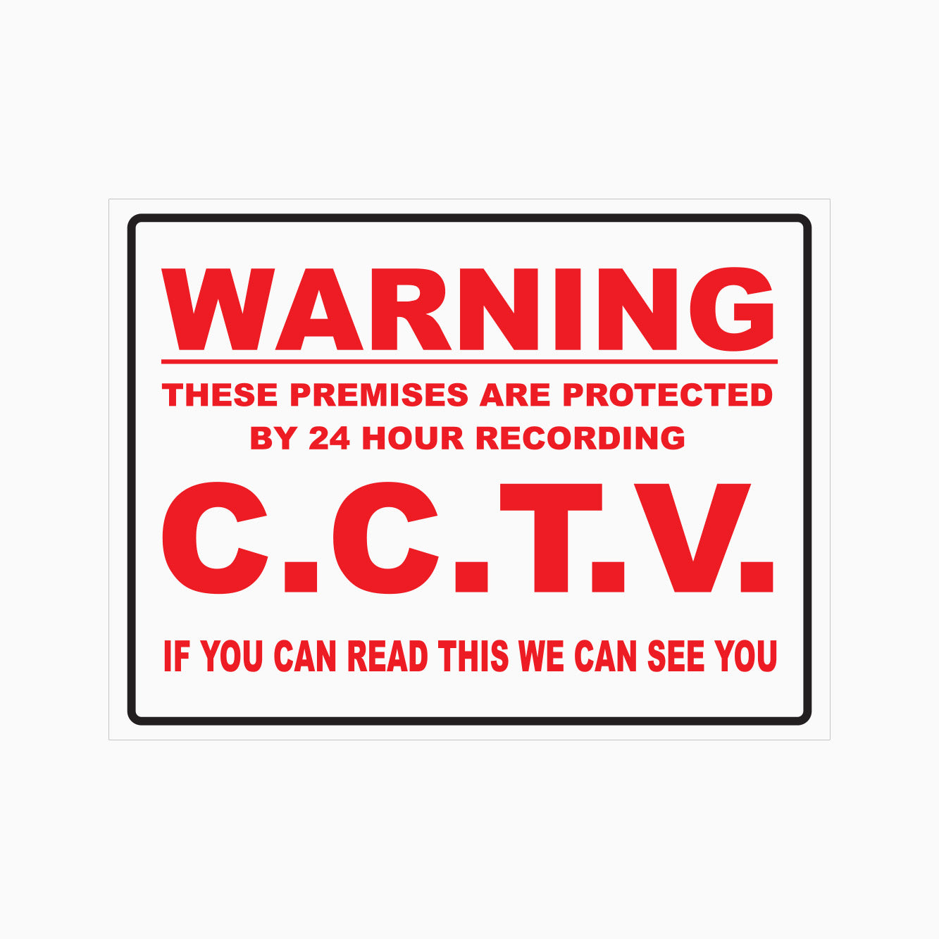 WARNING THESE PREMISES ARE PROTECTED BY 24 HOUR RECORDING. C.C.T.V. IF YOU CAN READ THIS WE CAN SEE YOU SIGN