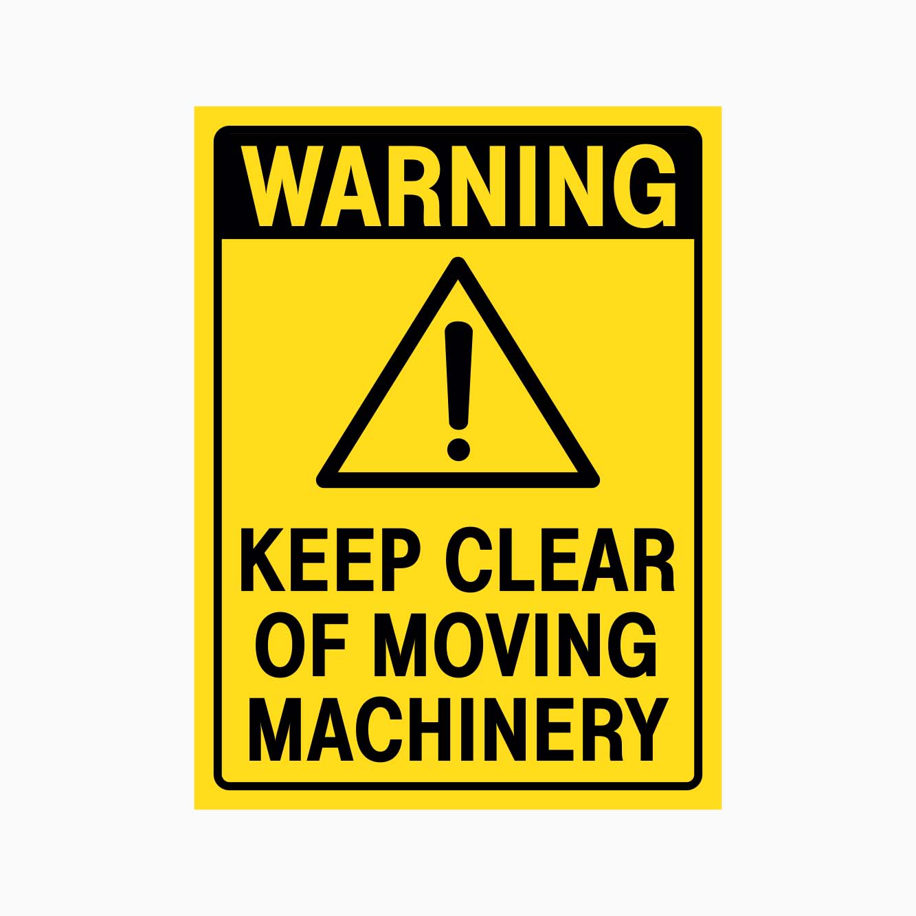 WARNING KEEP CLEAR OF MOVING MACHINERY SIGN - GET SIGNS