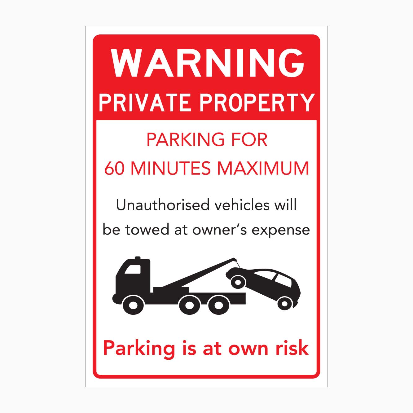 WARNING PRIVATE PROPERTY PARKING FOR 60 MINUTES MAXIMUM SIGN UNAUTHORISED VEHICLES WILL BE TOWED AT OWNERS EXPENSE SIGN- GET SIGNS