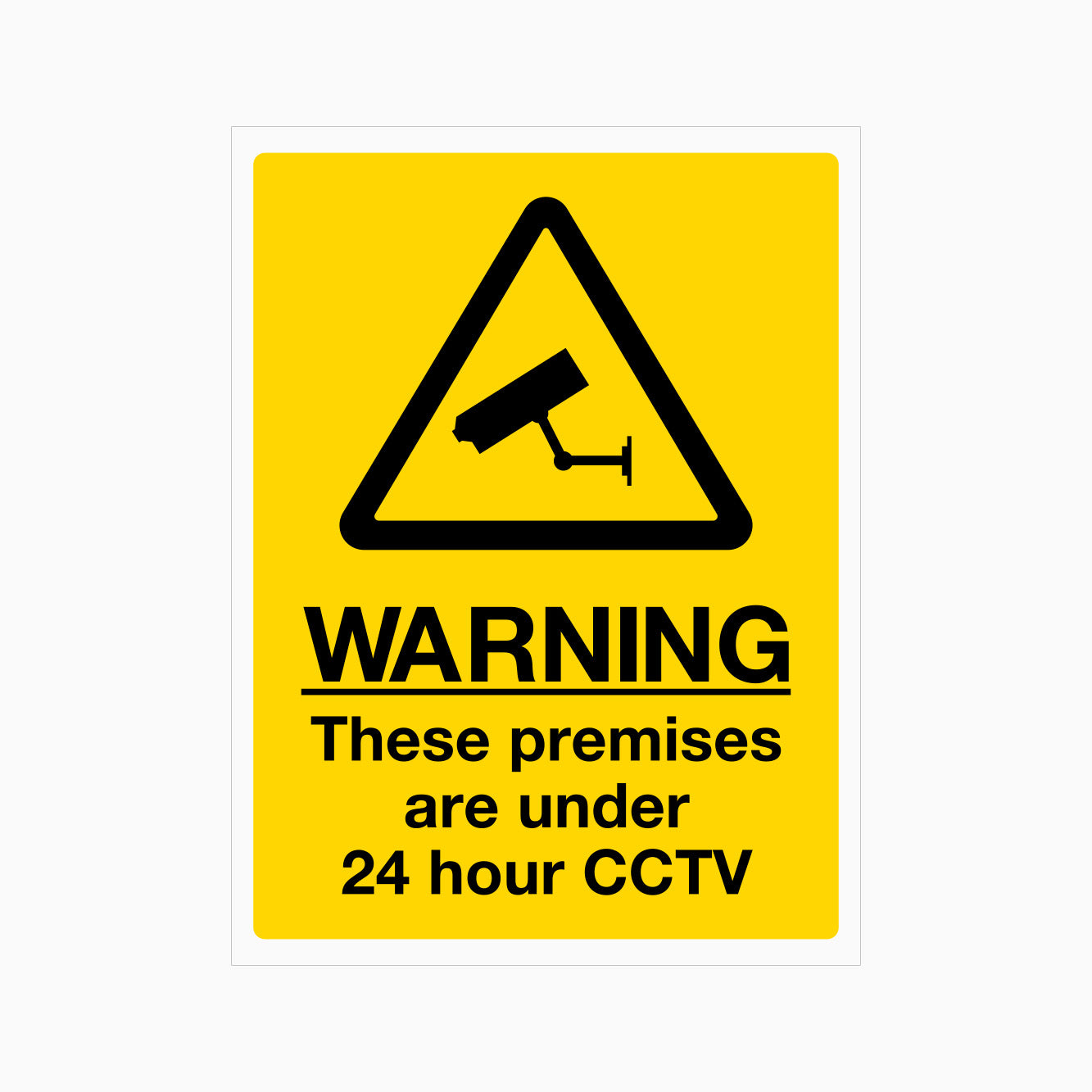 WARNING THESE PREMISES ARE UNDER 24 HOUR CCTV SIGN – Get signs