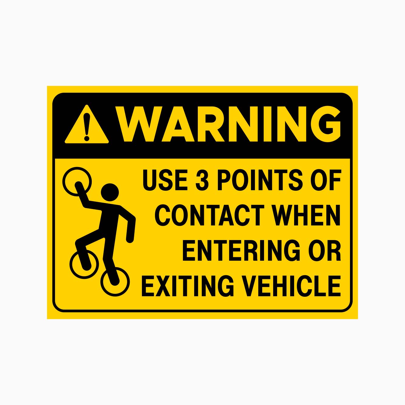 WARNING USE 3 POINTS OF CONTACT WHEN ENTERING OR EXITING VEHICLE SIGN - GET SIGNS