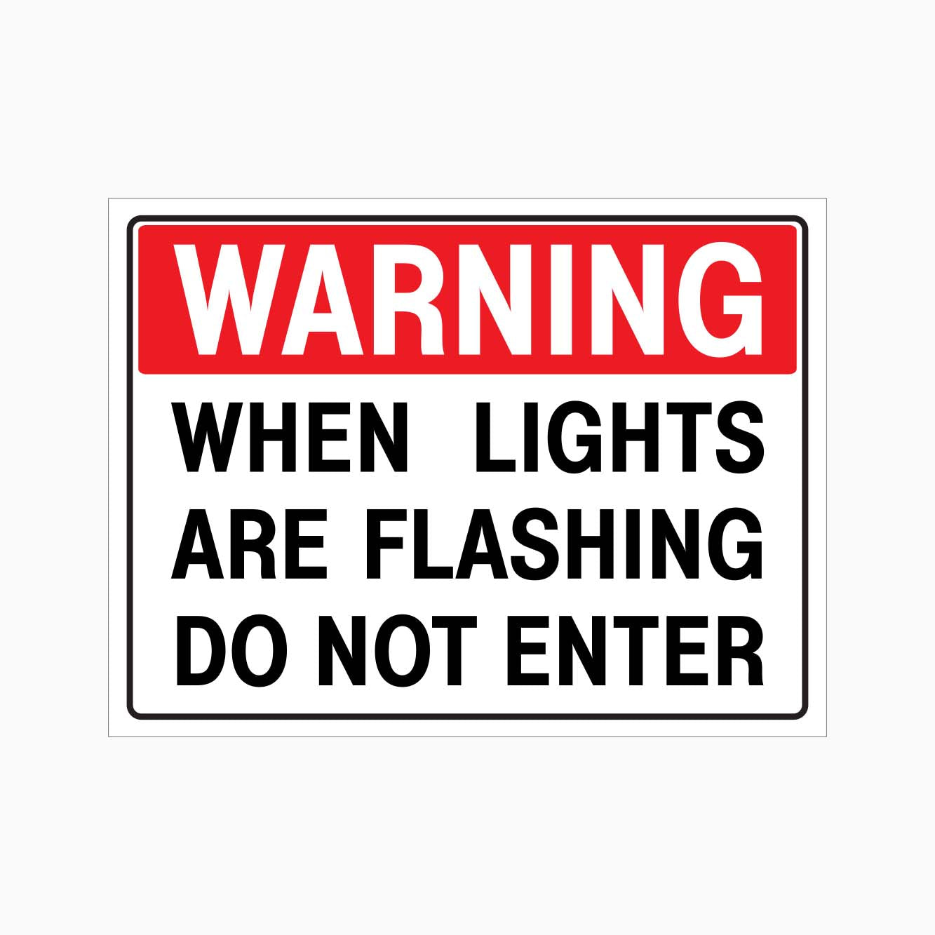 WARNING WHEN LIGHTS ARE FLASHING DO NOT ENTER SIGN - GET SIGNS