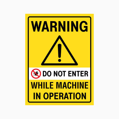 WARNING DO NOT ENTER WHILE MACHINE IN OPERATION SIGN