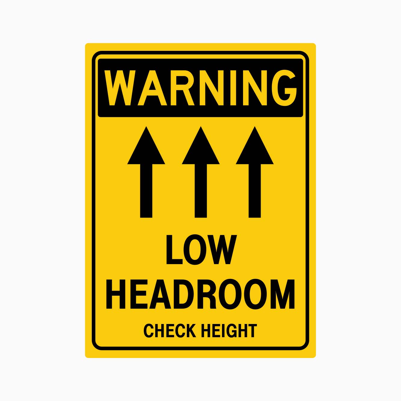 Height Check Signs WARNING LOW HEADROOM CHECK HEIGHT SIGN – Get signs