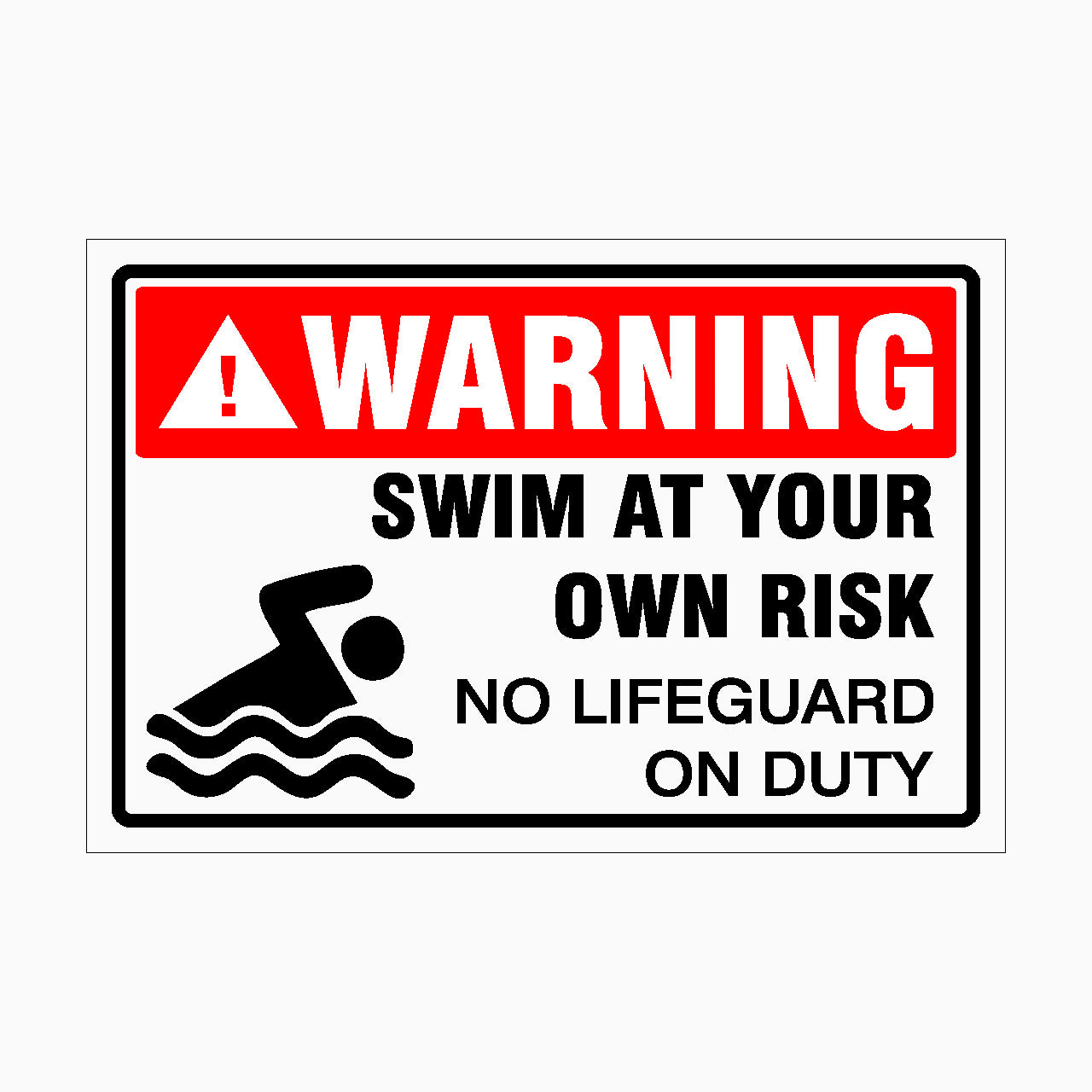 WARNING SWIM AT YOUR OWN RISK NO LIFEGUARD ON DUTY SIGN - GET SIGNS