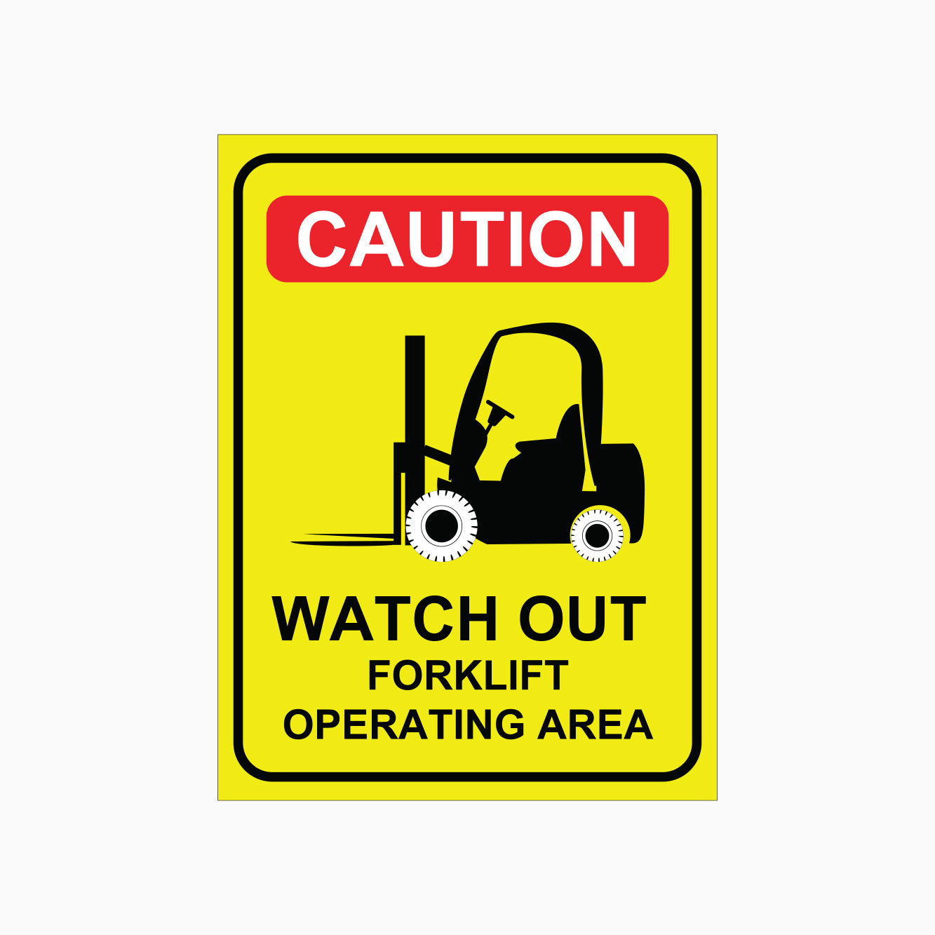 WATCH OUT FORKLIFT OPERATING AREA SIGN - CAUTION SIGN 