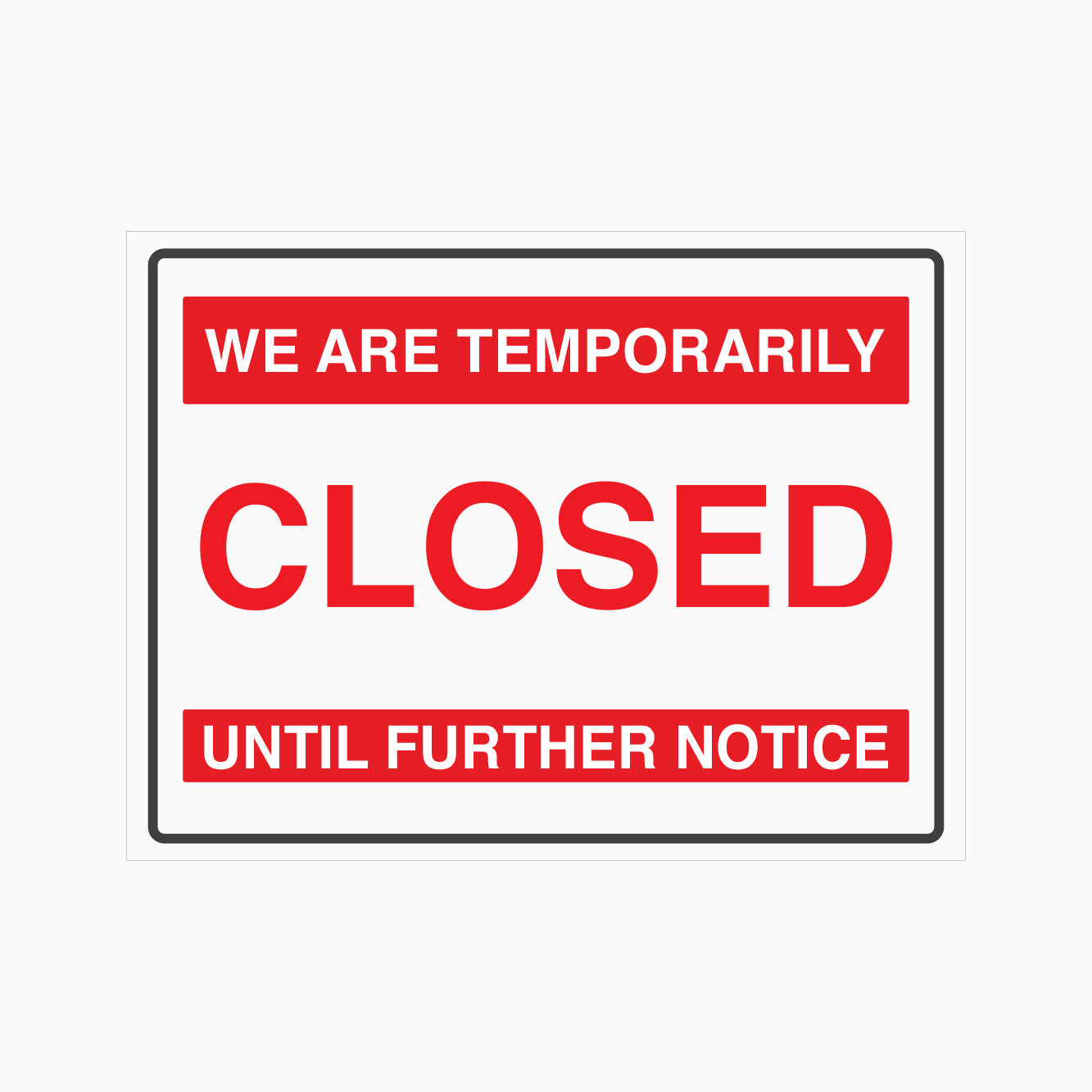 WE ARE TEMPORARILY CLOSED UNTIL FURTHER NOTICE SIGN 