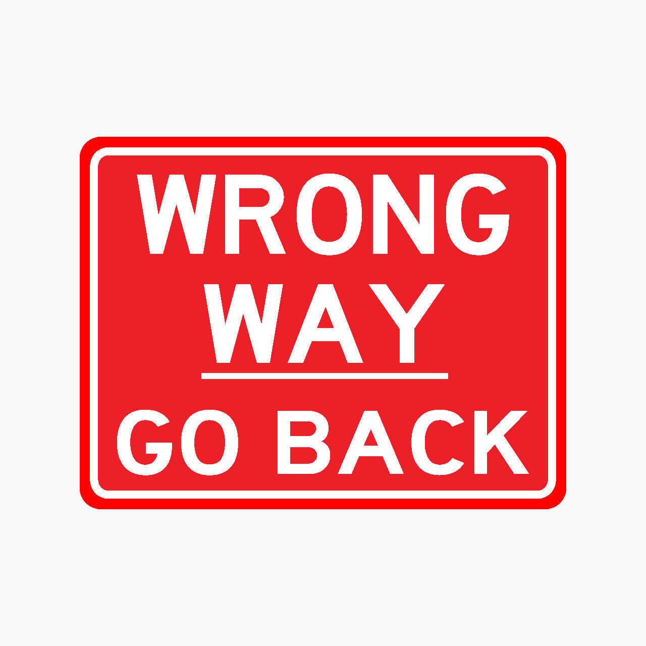 WRONG WAY GO BACK SIGN | GET SIGNS Australia – Get signs