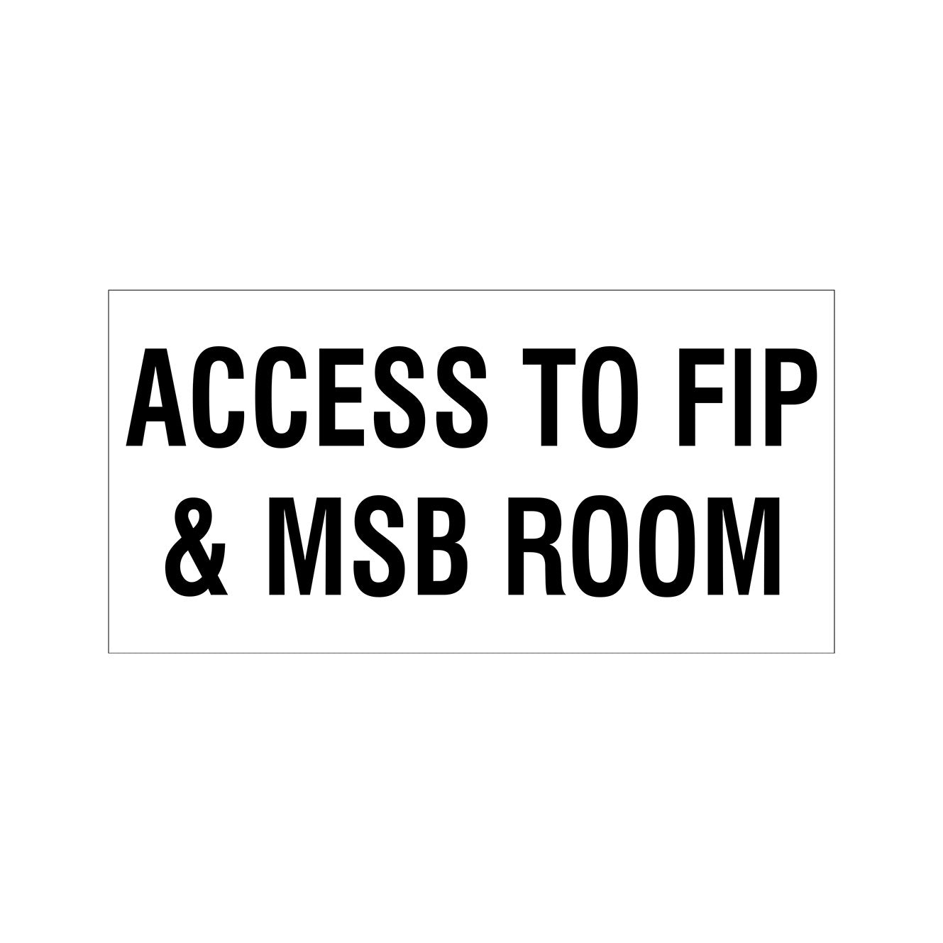 ACCESS TO FIP & MSB ROOM SIGN - Statutory Signs – Get signs