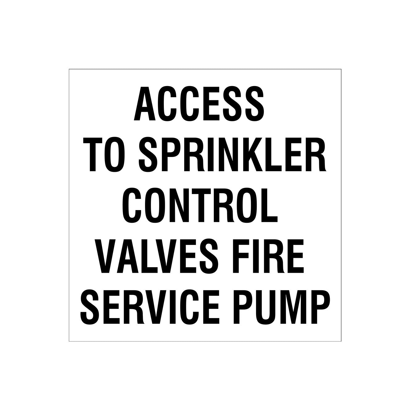 ACCESS TO SPRINKLER CONTROL VALVES FIRE SERVICE PUMP SIGN