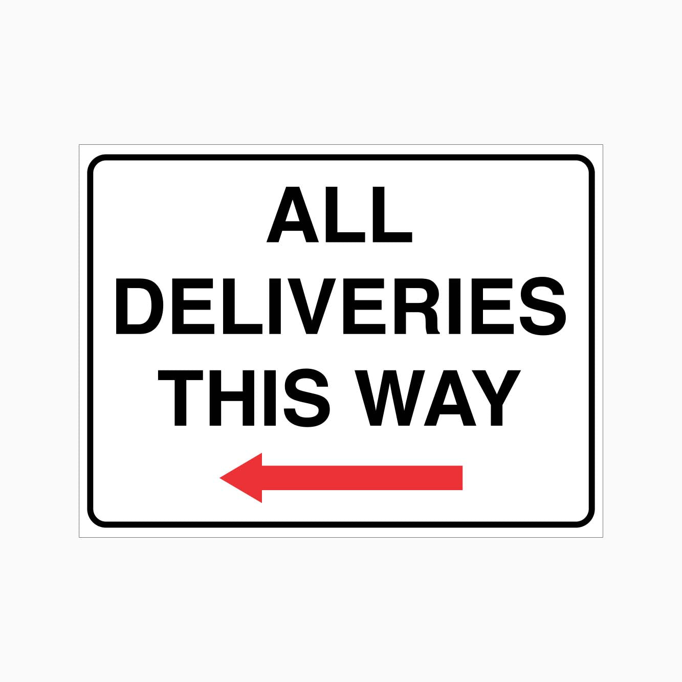 ALL DELIVERIES THIS WAY SIGN LEFT ARROW - GET SIGNS