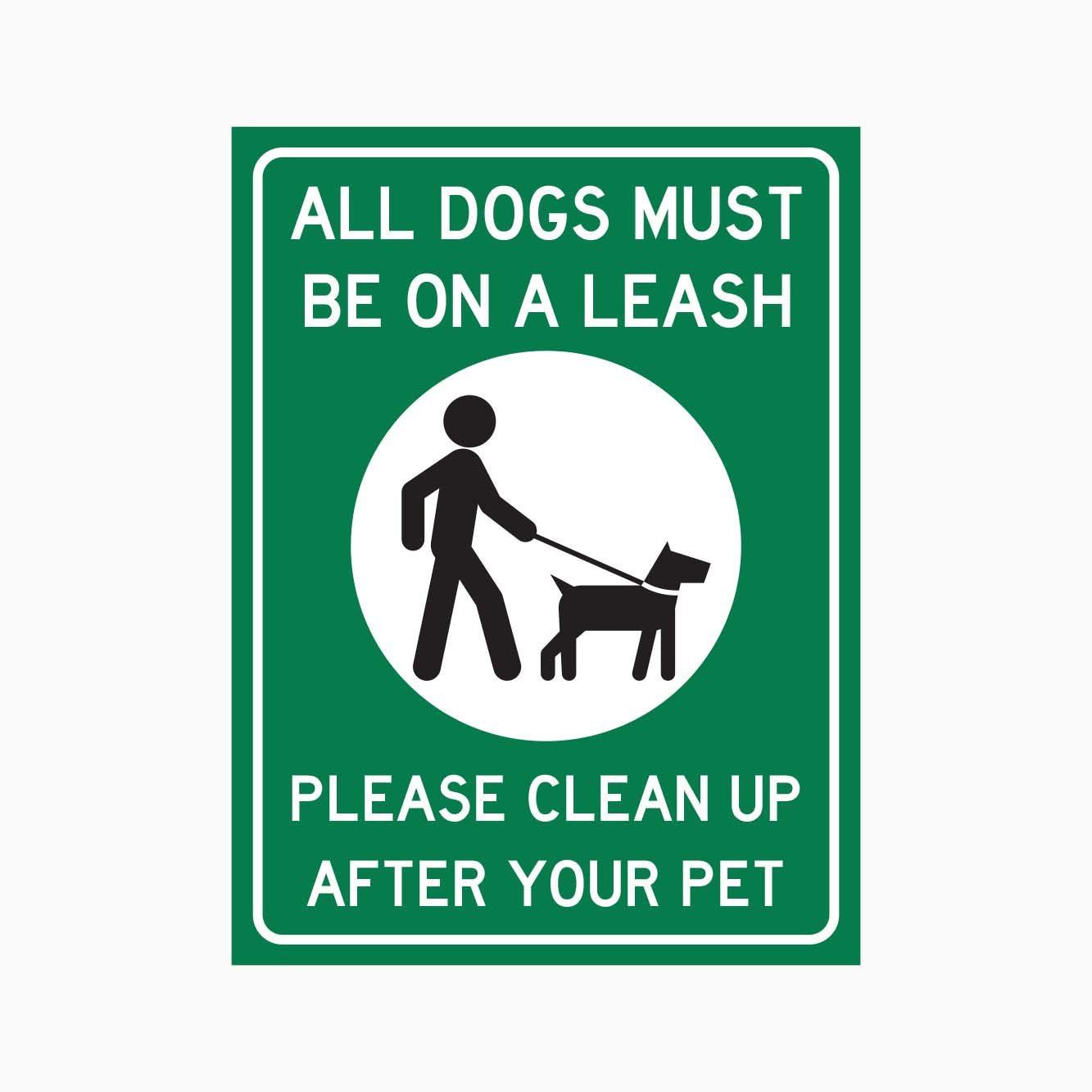 ALL DOGS MUST BE ON A LEASH SIGN PLEASE CLEAN UP AFTER YOUR PET SIGN - GET SIGNS