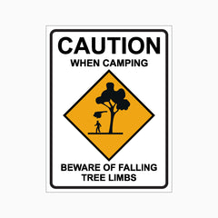 CAUTION WHEN CAMPING BEWARE OF FALLING TREE LIMBS SIGN
