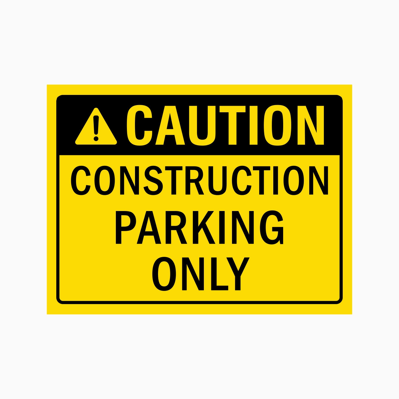 CAUTION CONSTRUCTION PARKING ONLY SIGN