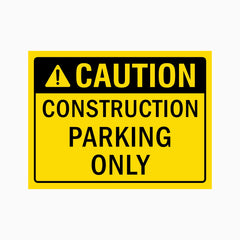 CAUTION CONSTRUCTION PARKING ONLY SIGN