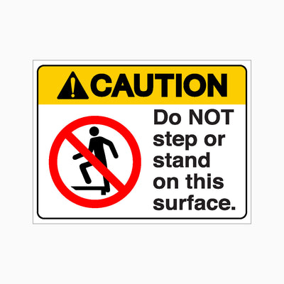 CAUTION DO NOT STEP OR STAND ON THIS SURFACE SIGN