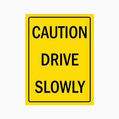 Caution Drive Slowly Sign