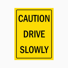 Caution Drive Slowly Sign