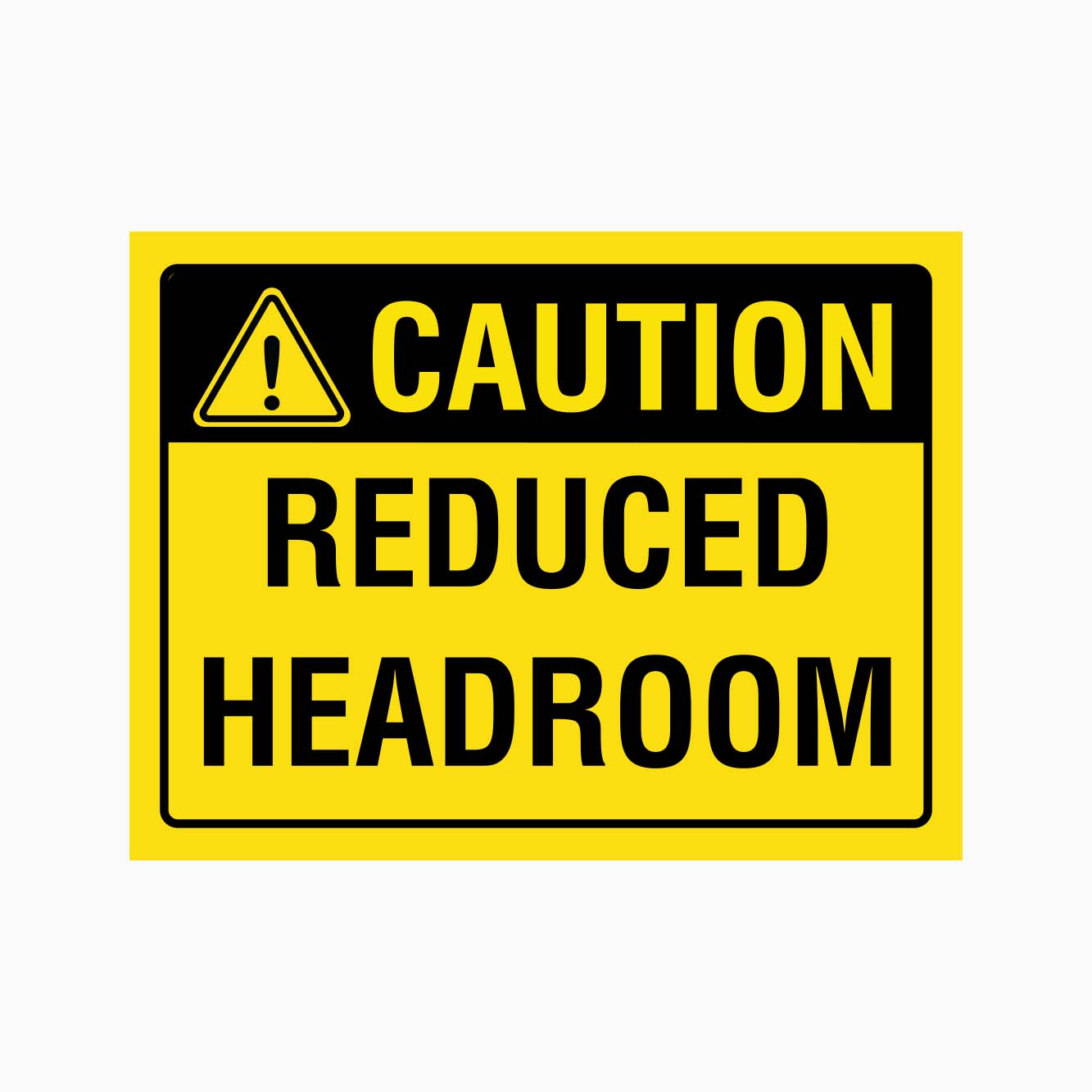 CAUTION REDUCED HEADROOM SIGN