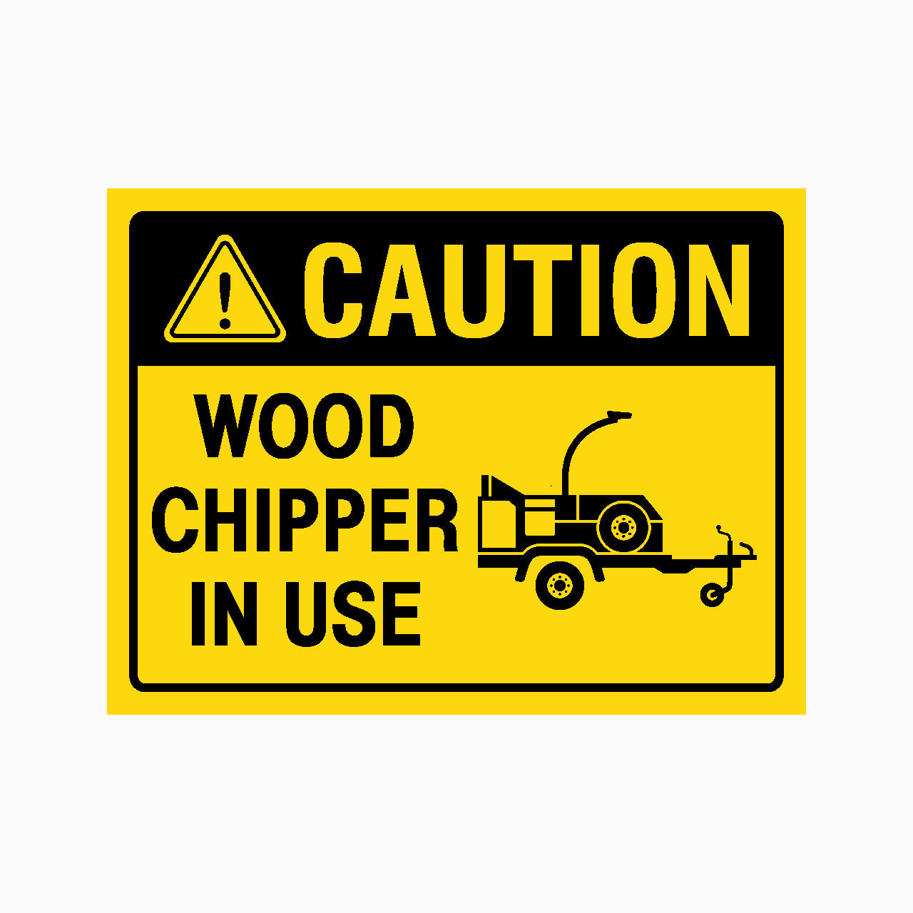 CAUTION WOOD CHIPPER IN USE SIGN - GET SIGNS