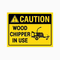 CAUTION WOOD CHIPPER IN USE SIGN