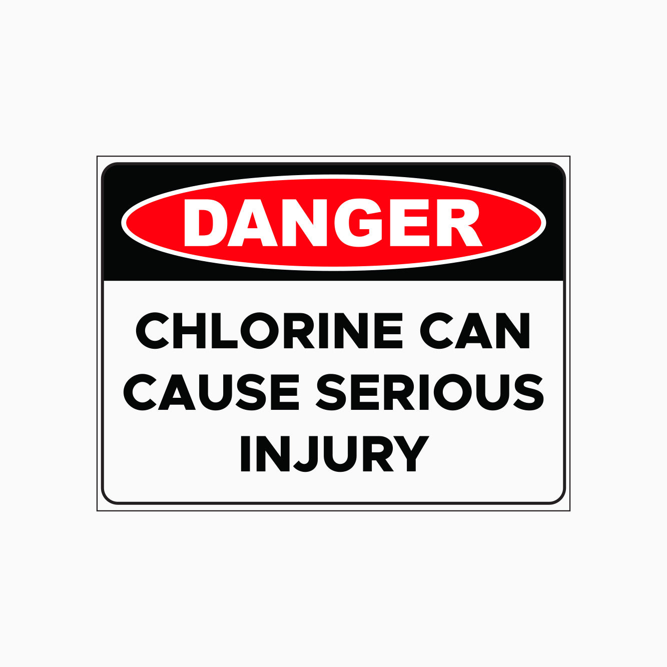 CHLORINE CAN CAUSE SERIOUS INJURY SIGN - DANGER SIGN