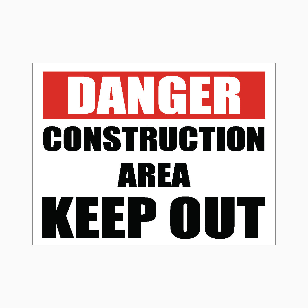 CONSTRUCTION AREA - KEEP OUT SIGN Danger sign