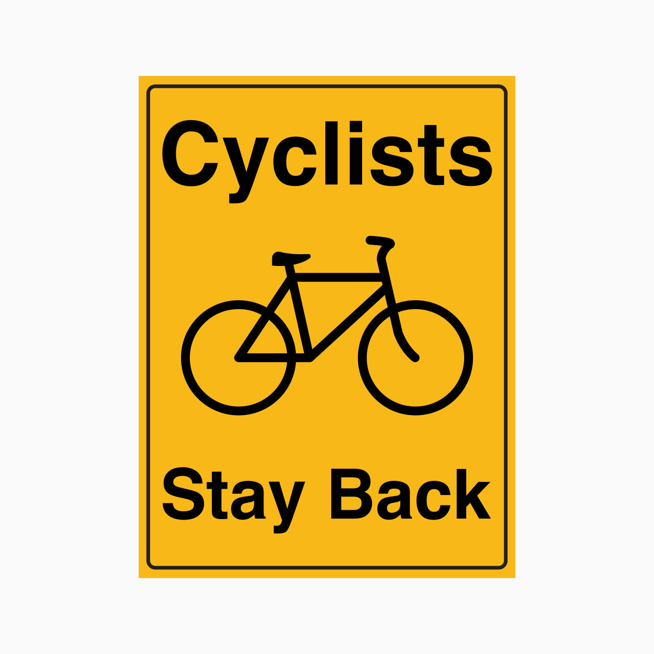 CYCLISTS STAY BACK SIGN – Get signs