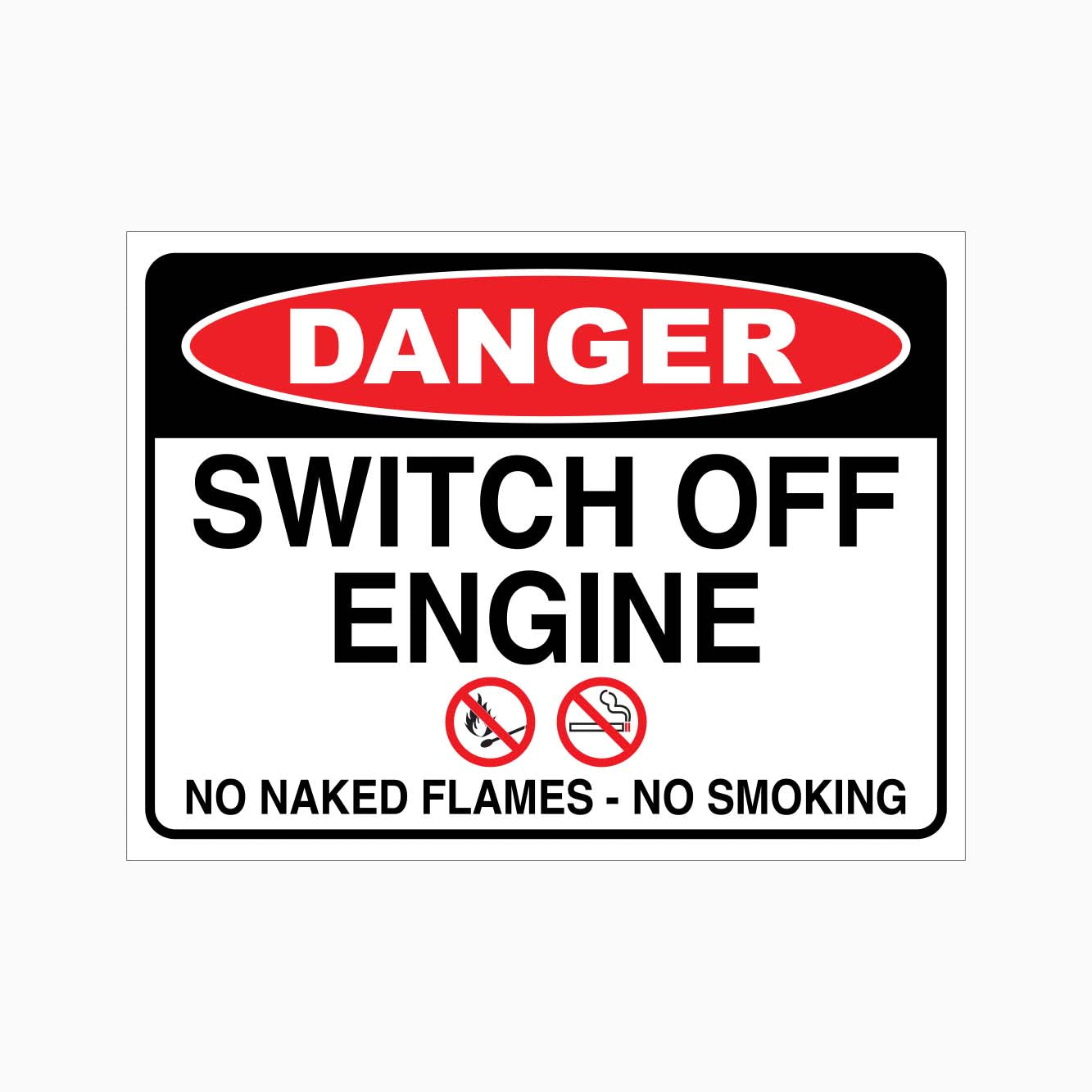DANGER SWITCH OFF ENGINE NO NAKED FLAMES NO SMOKING SIGN - GET SIGNS