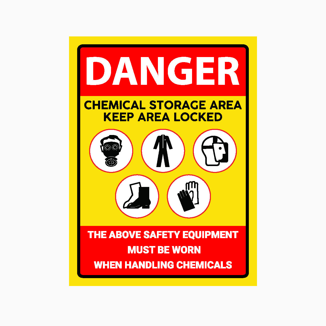 DANGER CHEMICAL STORAGE AREA KEEP AREA LOCKED THE ABOVE SAFETY EQUIPMENT MUST BE WOR WHEN HANDLING CHEMICALS SIGN