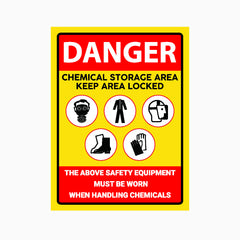 DANGER CHEMICAL STORAGE AREA KEEP AREA LOCKED THE ABOVE SAFETY EQUIPMENT MUST BE WOR WHEN HANDLING CHEMICALS SIGN